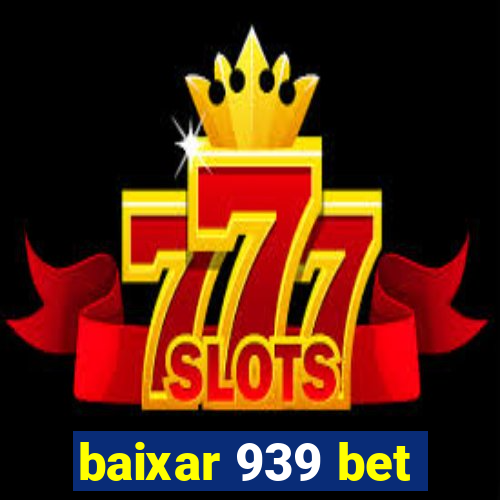 baixar 939 bet